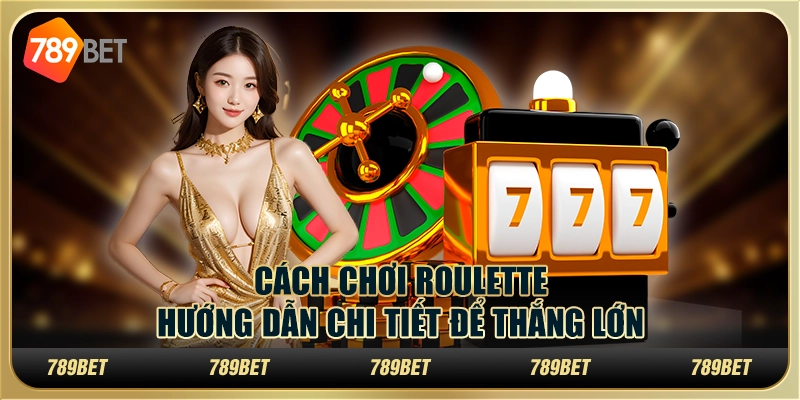 Cách Chơi Roulette: Hướng Dẫn Chi Tiết Để Thắng Lớn 1 Cách Chơi Roulette: Hướng Dẫn Chi Tiết Để Thắng Lớn