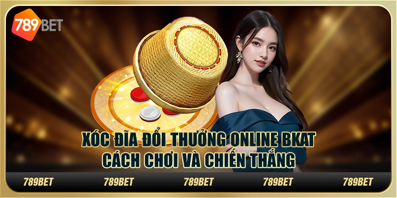 Xóc đĩa đổi thưởng online BKAT: cách chơi và chiến thắng 1 Xóc đĩa đổi thưởng online BKAT: cách chơi và chiến thắng