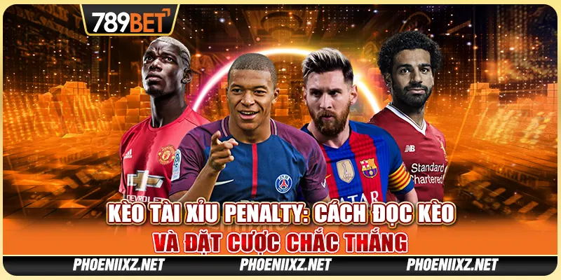 Kèo Tài Xỉu Penalty: Cách Đọc Kèo Và Đặt Cược Chắc Thắng 1 Kèo Tài Xỉu Penalty: Cách Đọc Kèo Và Đặt Cược Chắc Thắng