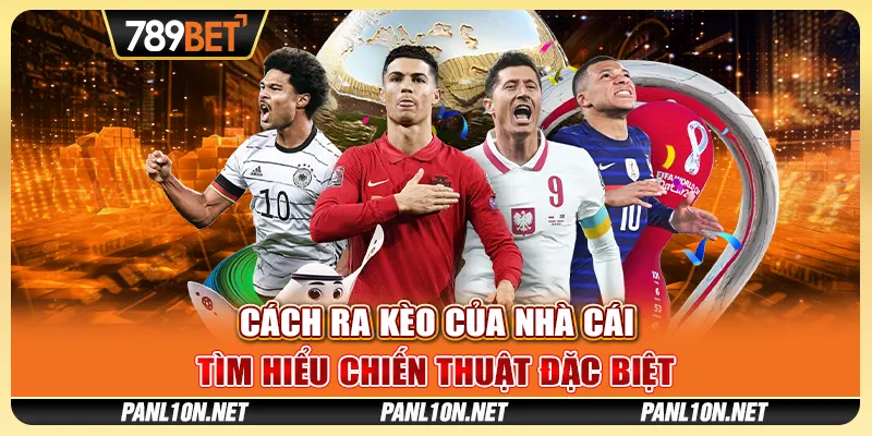 Cách Ra Kèo Của Nhà Cái - Tìm Hiểu Chiến Thuật Đặc Biệt 1 Cách Ra Kèo Của Nhà Cái - Tìm Hiểu Chiến Thuật Đặc Biệt