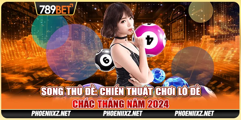 Chiến Thuật Chơi Song Thủ Đề Chắc Thắng Tại 789BET Năm 2024 1 Chiến Thuật Chơi Song Thủ Đề Chắc Thắng Tại 789BET Năm 2024