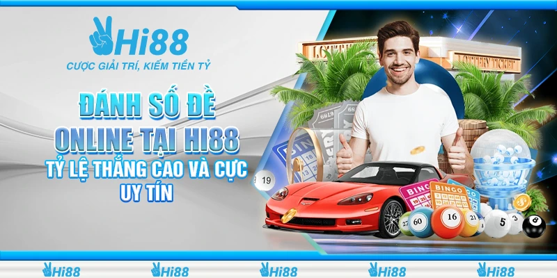 Đánh Số Đề Online Tại Hi88 - Tỷ Lệ Thắng Cao Và Cực Uy Tín 1 đánh số đề