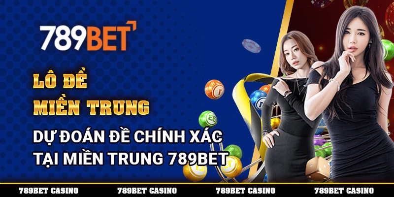 Lô Đề Miền Trung Dự Đoán Đề Chính Xác Tại Miền Trung 789bet 1 Lô Đề Miền Trung Dự Đoán Đề Chính Xác Tại Miền Trung 789bet
