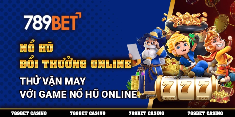 Nổ Hũ Đổi Thưởng Online – Thử Vận May Với Game Nổ Hũ Online 1 Nổ Hũ Đổi Thưởng Online – Thử Vận May Với Game Nổ Hũ Online