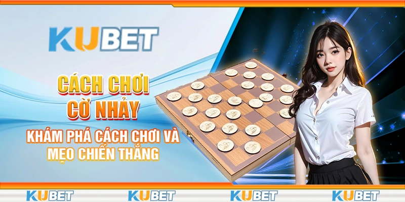 Cách chơi cờ nhảy: Khám phá cách chơi và mẹo chiến thắng 1 cờ nhảy