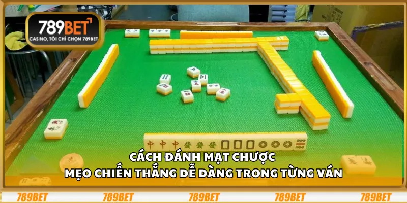 Cách đánh mạt chược - Mẹo chiến thắng dễ dàng trong từng ván 1 Cách đánh mạt chược - Mẹo chiến thắng dễ dàng trong từng ván