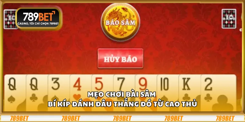Mẹo chơi Bài Sâm – Bí kíp đánh đâu thắng đó từ cao thủ 9 Mẹo chơi Bài Sâm – Bí kíp đánh đâu thắng đó từ cao thủ